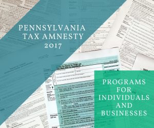 Tax Amnesty Programs Available in Pennsylvania in 2017 to Individuals and Businesses